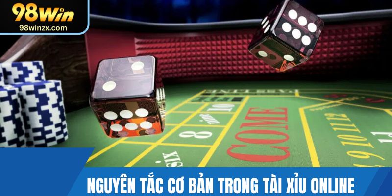 Những nguyên tắc cơ bản trong tài xỉu online