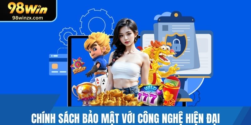 Chính sách bảo mật với công nghệ hiện đại tại 98win