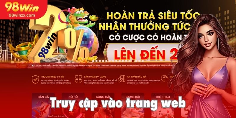 Truy cập website để bắt đầu nạp tiền 98win