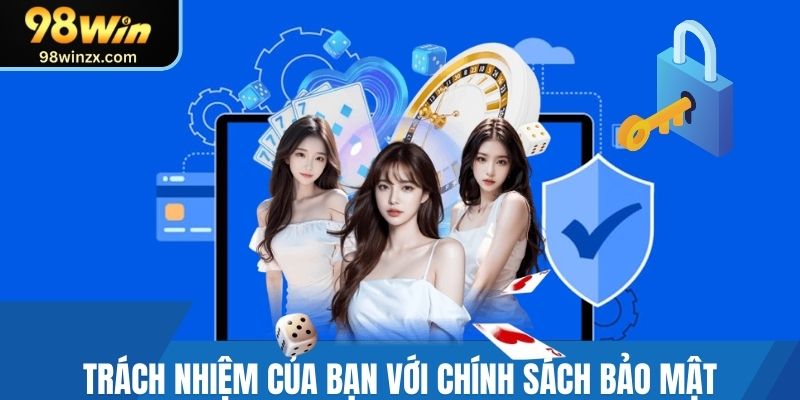 Trách nhiệm của người tham gia chơi với chính sách bảo mật